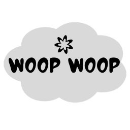 WOOP WOOP kerti